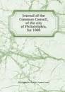 Journal of the Common Council, of the city of Philadelphia, for 1888 - Philadelphia Pa. Councils. Common Council