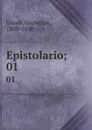 Epistolario;. 01 - Giuseppe Giusti
