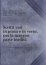 Scritti vari in prosa e in verso, per la maggior parte inediti; - Giuseppe Giusti