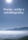 Poesie, scelte e autobiografia; - Giuseppe Giusti