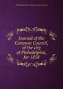 Journal of the Common Council, of the city of Philadelphia, for 1858 - Philadelphia Pa. Councils. Common Council