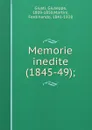 Memorie inedite (1845-49); - Giuseppe Giusti