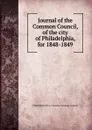 Journal of the Common Council, of the city of Philadelphia, for 1848-1849 - Philadelphia Pa. Councils. Common Council
