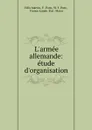 L.armee allemande: etude d.organisation - Félix Martin