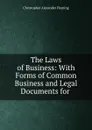 The Laws of Business: With Forms of Common Business and Legal Documents for . - Christopher Alexander Fleming