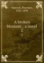 A broken blossom : a novel. 2 - Florence Marryat