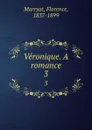 Veronique. A romance. 3 - Florence Marryat