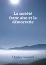 La societe francaise et la democratie - Charles Gouraud