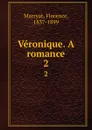 Veronique. A romance. 2 - Florence Marryat