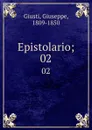 Epistolario;. 02 - Giuseppe Giusti