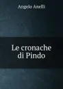 Le cronache di Pindo - Angelo Anelli