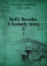 Nelly Brooke. A homely story. 2 - Florence Marryat
