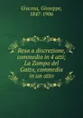 Resa a discrezione, commedia in 4 atti; La Zampa del Gatto, commedia in un atto - Giuseppe Giacosa