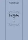 Le Fiabe. 2 - Carlo Gozzi