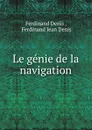 Le genie de la navigation - Ferdinand Denis