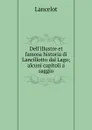 Dell.illustre et famosa historia di Lancillotto dal Lago; alcuni capitoli a saggio - Lancelot