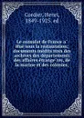 Le consulat de France a Hue sous la restauration; documents inedits tires des archives des departements des affaires etrangeres, de la marine et des colonies; - Henri Cordier