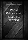 Paolo Pelliccioni, racconto storico - Guerrazzi Francesco Domenico