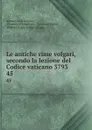 Le antiche rime volgari, secondo la lezione del Codice vaticano 3793. 45 - Alessandro d'Ancona
