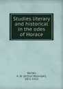Studies literary and historical in the odes of Horace - Arthur Woollgar Verrall