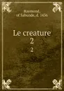 Le creature. 2 - Raymond