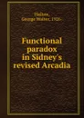 Functional paradox in Sidney.s revised Arcadia - George Walter Hallam