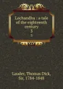 Lochandhu : a tale of the eighteenth century. 3 - Thomas Dick Lauder