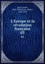 L.Europe et la revolution francaise. 03 - Albert Sorel
