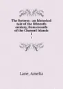 The fortress : an historical tale of the fifteenth century, from records of the Channel Islands. 1 - Amelia Lane