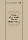 Charles Wentworth Dilke as a literary critic - William Garrett