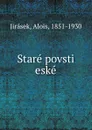 Stare povsti eske - Alois Jirásek