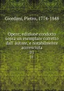 Opere; edizione condotto sopra un esemplare corretto dall. autore, e notabilmente accresciuta. 01 - Pietro Giordani