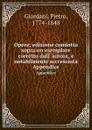Opere; edizione condotto sopra un esemplare corretto dall. autore, e notabilmente accresciuta. Appendice - Pietro Giordani