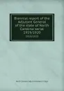 Biennial report of the Adjutant General of the state of North Carolina serial. 1919/1920 - North Carolina. Adjutant General's Dept