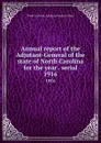 Annual report of the Adjutant-General of the state of North Carolina for the year . serial. 1916 - North Carolina. Adjutant General's Dept