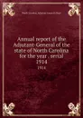 Annual report of the Adjutant-General of the state of North Carolina for the year . serial. 1914 - North Carolina. Adjutant General's Dept