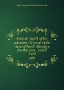 Annual report of the Adjutant-General of the state of North Carolina for the year . serial. 1889 - North Carolina. Adjutant General's Dept