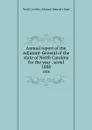 Annual report of the Adjutant-General of the state of North Carolina for the year . serial. 1888 - North Carolina. Adjutant General's Dept