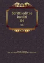 Scritti editi e inediti. 04 - Giuseppe Mazzini