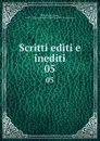 Scritti editi e inediti. 05 - Giuseppe Mazzini