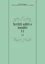 Scritti editi e inediti. 11 - Giuseppe Mazzini
