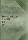 Scritti editi e inediti. 14 - Giuseppe Mazzini