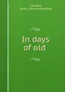 In days of old - Louis L. Clemans