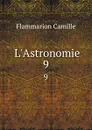 L.Astronomie. 9 - Flammarion Camille