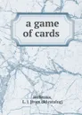 a game of cards - L.J. Hollenius