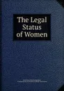 The Legal Status of Women - Jessie Jane Cassidy Saunders