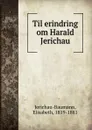 Til erindring om Harald Jerichau - Elisabeth Jerichau-Baumann