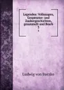 Legenden: Volkssagen, Gespenster- und Zaubergeschichten, gesammelt und Bearb. 3 - Ludwig von Baczko