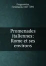 Promenades italiennes: Rome et ses environs - Ferdinand Gregorovius
