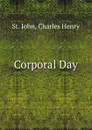 Corporal Day - Charles Henry St. John